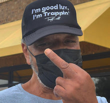 Load image into Gallery viewer, “I’m good luv, I’m trappin’” trucker hats
